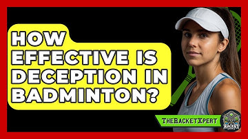 How Effective Is Deception In Badminton? - The Racket Xpert