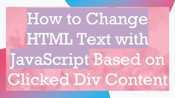 How to Change HTML Text with JavaScript Based on Clicked Div Content