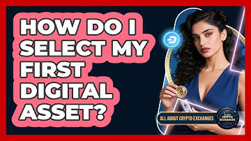 How Do I Select My First Digital Asset?