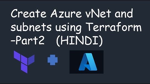 5. Create Azure vNet and subnets using Terraform - Part2  (HINDI)
