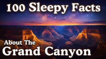 The Most Relaxing Facts About The Grand Canyon to Fall Asleep To