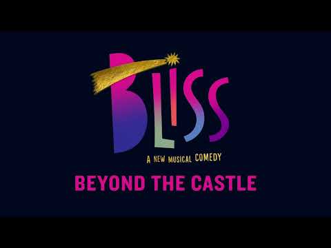 "Beyond The Castle" - Bliss The Musical