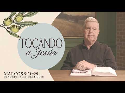 Devocional Diario | Tocando a Jesús │ Marcos 5:21–29 | Pastor Jim Cymbala