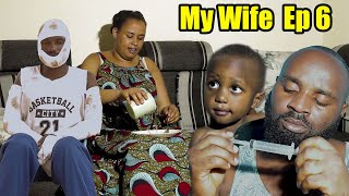 MY  WIFE  S0EP 06 New Film Nyarwanda 2024 ( Umwanzi agucira akobo Imana ikagucira akanzu)