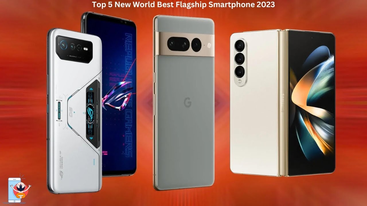 Top 5 New World Best Flagship Smartphone 2023 World Best Phone 2023 Top ...