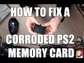 How To Fix A Corroded PS2 Memory Card