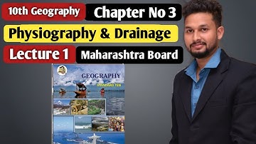 10th Geography | Chapter 3 | Physiography & Drainage |  Lecture 1 | Maharashtra Board |