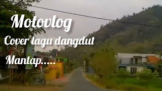 MOTOVLOG||COVER LAGU DANGDUT||mengapa kous plues#vlog