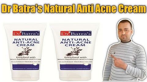 Dr batra anti acne cream review năm 2024