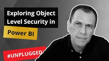 Exploring Object Level Security in Power BI - Unplugged #13
