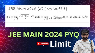 JEE Main 2024:If a = lim(x→0) √1+√1+x⁴ - √2 / x⁴ and b = lim(x→0) sin²x/√2-√1+cosx, the value of ab³