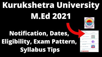 Kurukshetra University M.Ed 2021: Application Form,Pattern, Eligibility, Syllabus, Preparation Tips