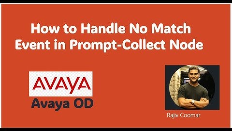 Avaya OD - How to Handle No Match Event in Prompt-Collect | Read The Manual