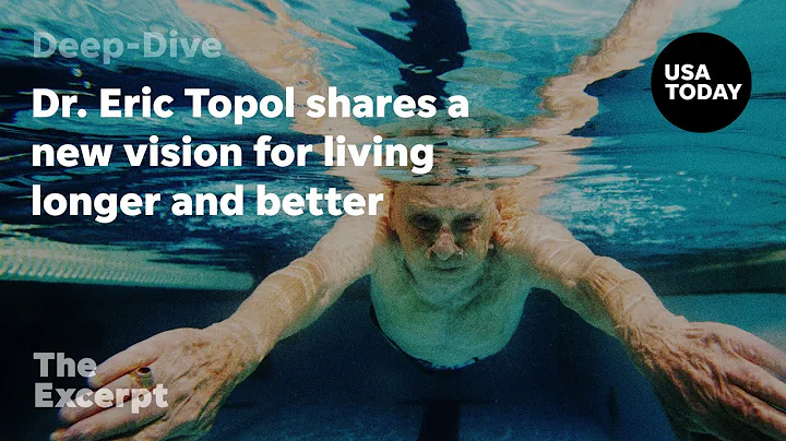 Dr. Eric Topol shares a new vision for living longer and better | The Excerpt