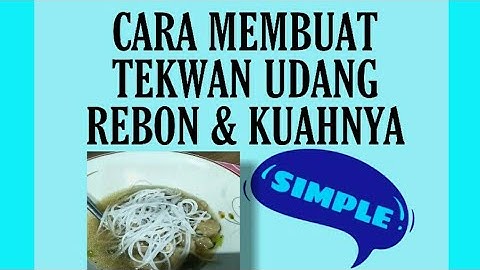 CARA MEMBUAT TEKWAN UDANG REBON DAN KUAHNYA