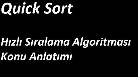 Quick Sort | Hızlı Sıralama Algoritması Konu Anlatımı