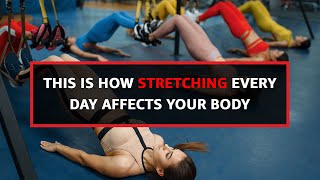 THIS IS HOW STRETCHING EVERY DAY AFFECTS YOUR BODY. #PowerMax #Health&Wellness