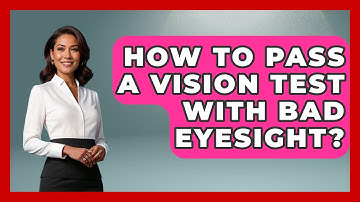How To Pass A Vision Test With Bad Eyesight? - Optometry Knowledge Base