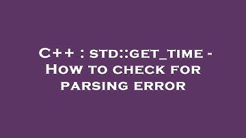 C++ : std::get_time - How to check for parsing error