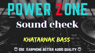 POWERZONE SOUND CHECK (khatarnak   bass) #500_Subscriber