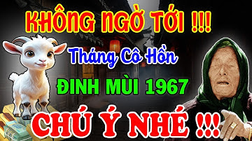 Tử vi tuổi Đinh Mùi 1967 tháng 7 CÔ HỒN: TƯỞNG ĐEN ĐỦI, AI NGỜ LỘC RƠI LỘC RỤNG ĐẦY TAY!