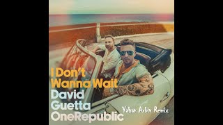 David Guetta & OneRepublic - I Don't Wanna Wait (Yahav Arbiv Remix)