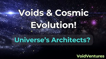 The Role of Voids in Cosmic Evolution: Universe’s Hidden Architects! | #VoidVenturesExplores