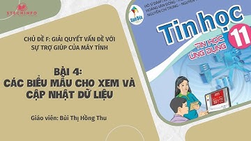 [TIN HỌC 11 - CÁNH DIỀU - CHỦ ĐỀ F] Bài 4: Các biểu mẫu cho xem và cập nhật dữ liệu
