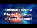 Soulmates and dreams  have you been dreaming of your soulmate heres why soulmate