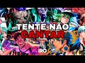 TENTE NÃO CANTAR - MELHORES REFRÕES GEEK | VERSÃO - CHRONO
