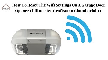 How To Reset The Wifi Settings On A Garage Door Opener ( Liftmaster Craftsman Chamberlain )