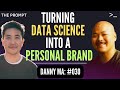 Journey into Data Science, personal brand building and 100K+ following – Danny Ma | The Prompt #030