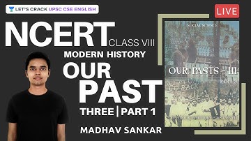 L10: NCERT Class 8 Modern History | Our Past 3 | Part 1 | UPSC CSE/IAS 2021/22 | Madhav Sankar