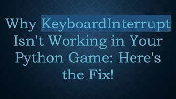 Why KeyboardInterrupt Isn