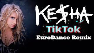 Ke$ha - TiK ToK (DJ.Polattt EuroDance Remix) \