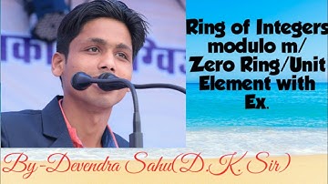 Ring Theory-3(Ring of Integers modulo m/Zero Ring/Unit Element with Examples) Explain in Easy way