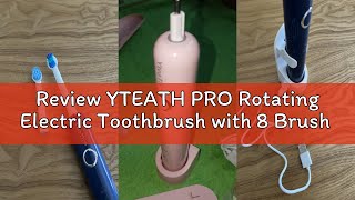Review YTEATH PRO Rotating Electric Toothbrush with 8 Brush Heads (2 Types) for Adults and Kids, 60-