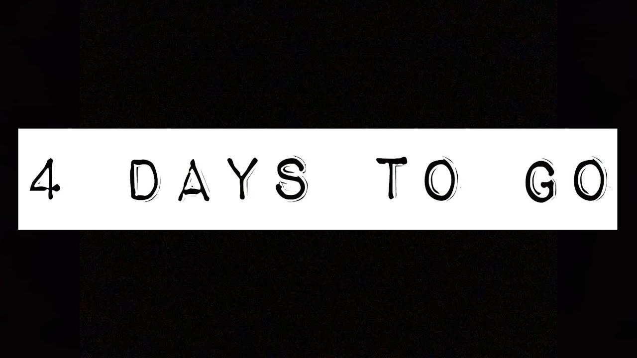 4 Days To Go YouTube 4 days to go youtube