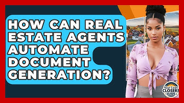 How Can Real Estate Agents Automate Document Generation? - Real Estate Closers Guide