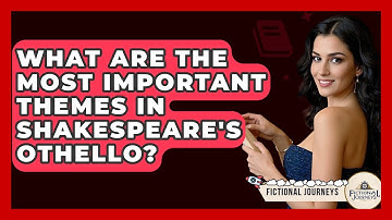 What Are The Most Important Themes In Shakespeare