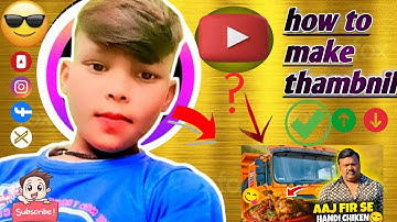 How to make thambnil 