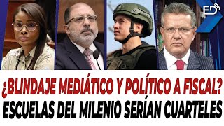 🔴 EN VIVO 🔴 ¿Blindaje mediático y político a Fiscal? | Escuelas del Milenio serían cuarteles.