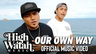 High Watah -  Our Own Way (Official Music Video)