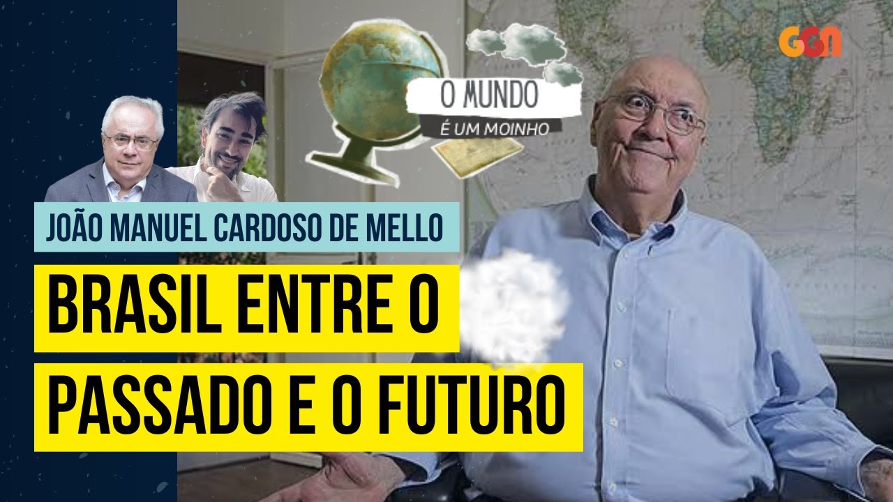 BRASIL, ENTRE O PASSADO E O FUTURO JOÃO MANUEL CARDOSO DE MELLO O MUNDO É UM MOINHO (07/11 BRASIL, ENTRE O PASSADO E O FUTURO JOÃO MANUEL CARDOSO DE MELLO O MUNDO É UM MOINHO (07/11