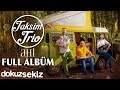 Taksim Trio - Ahi (Full Albüm)