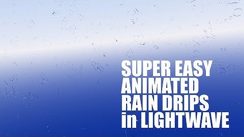 Super Easy Rain Drips in LightWave 3D