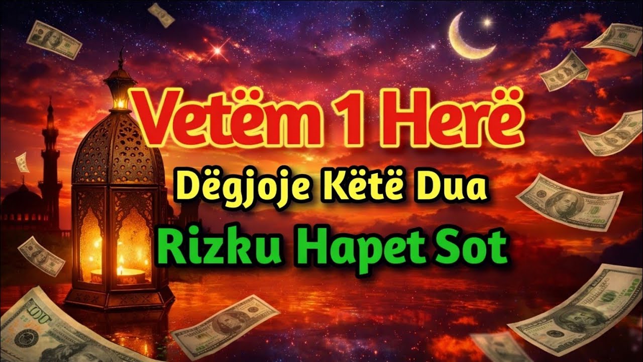 VETËM 1 HERË! DËGJO KËTË DUA — RIZKU HAPET SOT, MREKULLIA FILLON MENJËHERË! 💰✨
