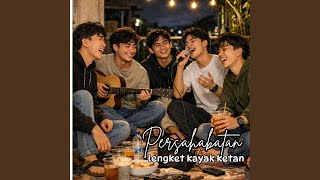 Persahabatan lengket kayak ketan