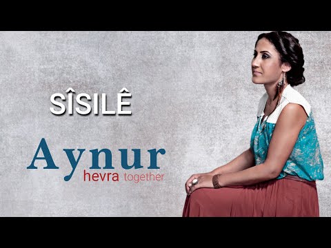 Aynur Doğan - Sîsilê | Hevra