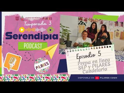 Serendipia Podcast | Temporada 3 | Ep.5 |✨🖥️Prepa en línea SEP y PILARES Candelaria.